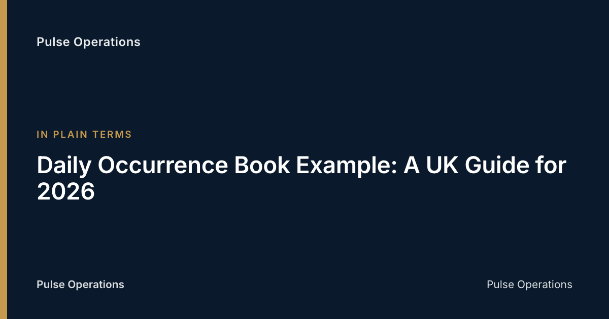 Daily Occurrence Book Example: A UK Guide for 2026 — Pulse