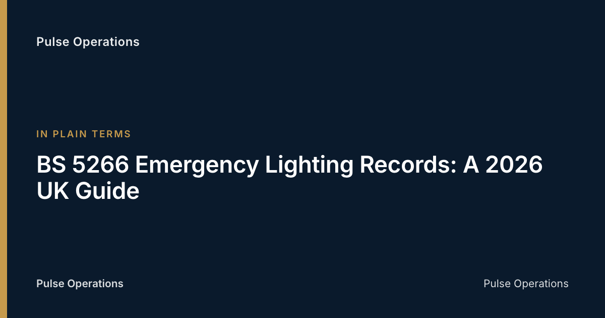 BS 5266 Emergency Lighting Records: A 2026 UK Guide — Pulse Operations