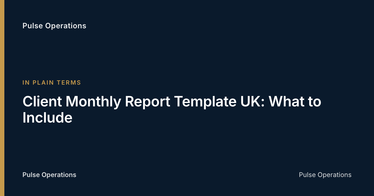 Client Monthly Report Template UK: What to Include — Pulse Operations