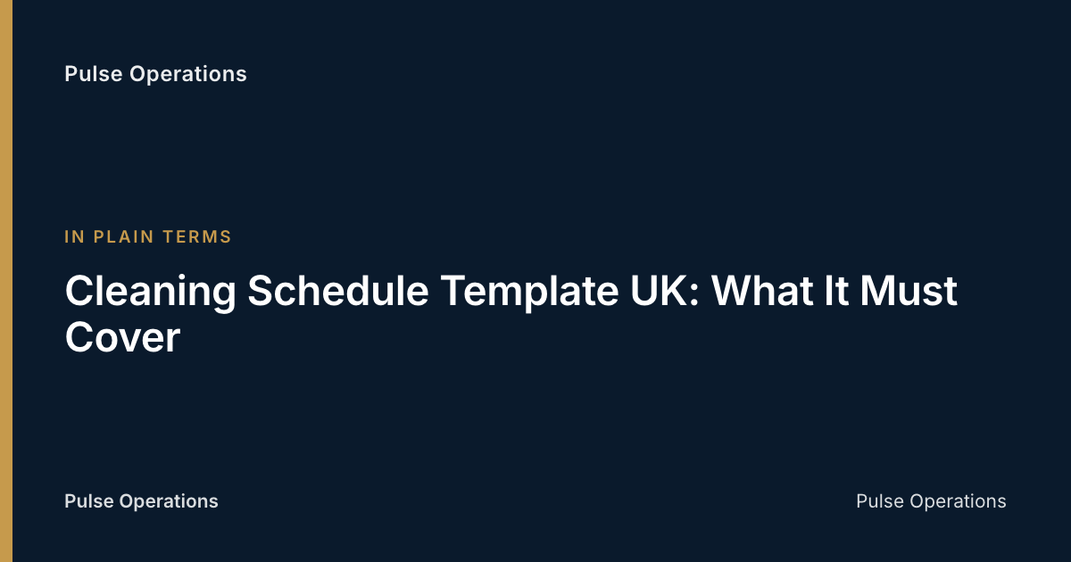 Cleaning Schedule Template UK: What It Must Cover — Pulse Operations