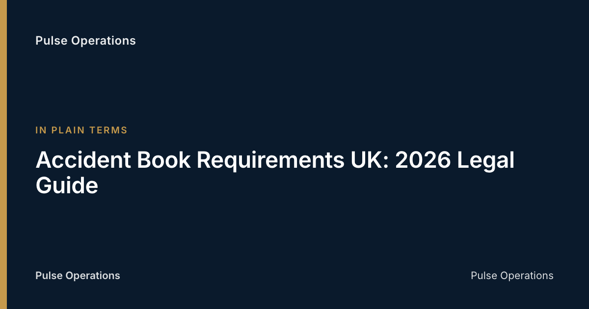 Accident Book Requirements UK: 2026 Legal Guide — Pulse Operations