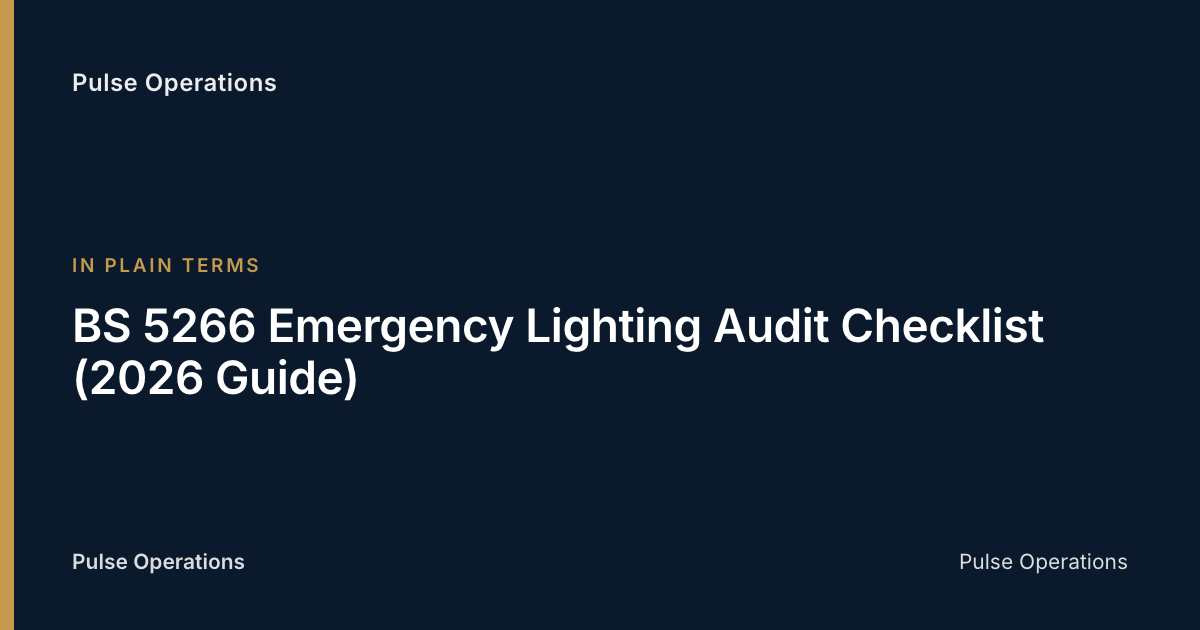 BS 5266 Emergency Lighting Audit Checklist (2026 Guide) — Pulse Operations