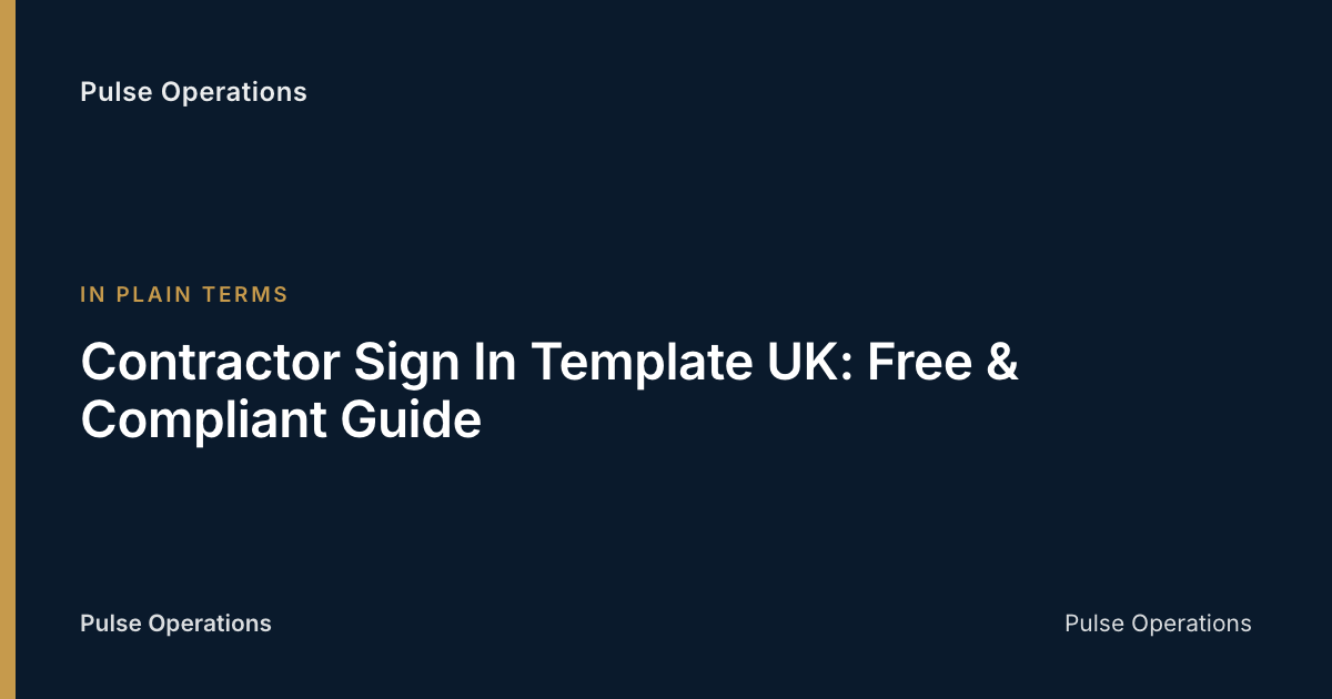 Contractor Sign In Template UK: Free & Compliant Guide — Pulse Operations