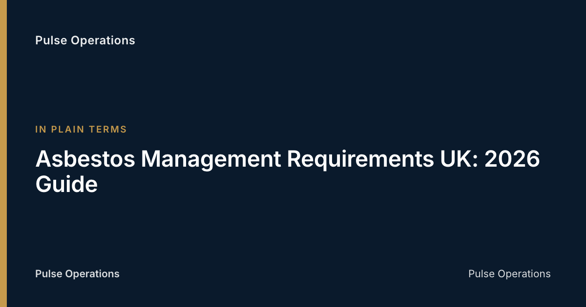 Asbestos Management Requirements UK: 2026 Guide — Pulse Operations